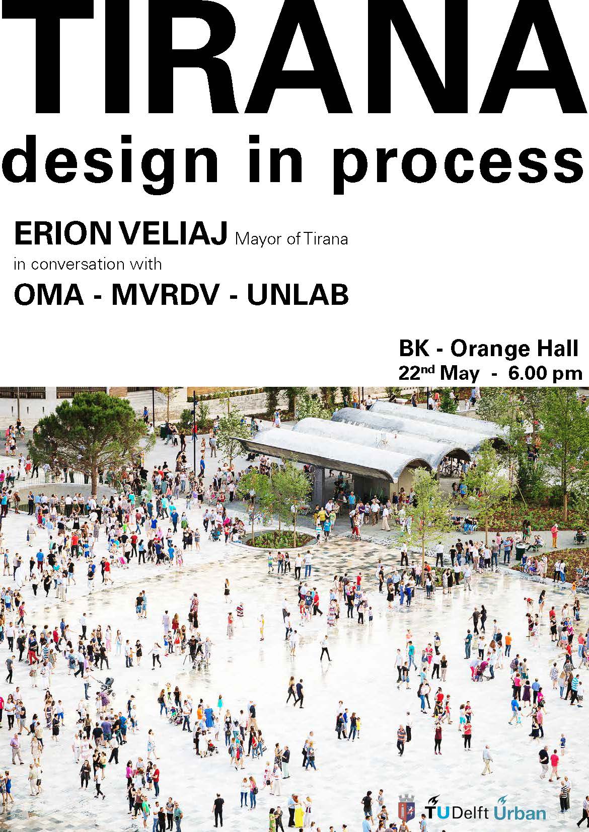 UNLAB, OMA, and MVRDV at TU/Delft, presenting ongoing projects in Tirana. Andreas Faoro, Jad Semaan, and Ronald Hoogeveen presented works and discussed the profound transformations of the Albanian capital city with Mayor Erion Veliaj.